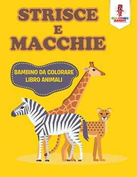 portada Strisce E Macchie: Bambino Da Colorare Libro Animali