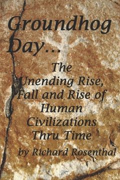 portada Groundhog Day...: The continuous rise, fall and rise of human civilizations over the millennia. (in English)