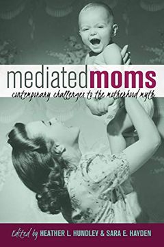 portada Mediated Moms; Contemporary Challenges to the Motherhood Myth (en Inglés)