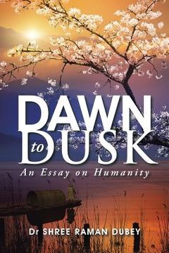 portada Dawn to Dusk: An Essay on Humanity (en Inglés)