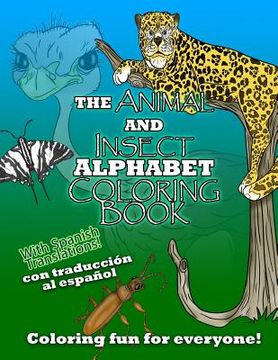 portada The Animal and Insect Alphabet Coloring Book: The ABCs with Animal and Insects including Spanish Translations!