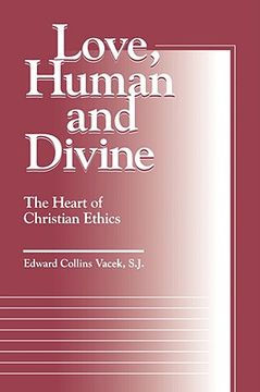portada love, human and divine: the heart of christian ethics (en Inglés)