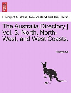 portada the australia directory.] vol. 3. north, north-west, and west coasts. (en Inglés)