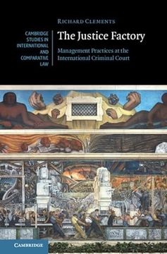 portada The Justice Factory: Management Practices at the International Criminal Court (Cambridge Studies in International and Comparative Law, Series Number 182) (en Inglés)