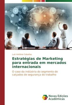 portada Estratégias de Marketing para entrada em mercados internacionais: O caso da indústria do segmento de calçados de segurança do trabalho (Portuguese Edition)