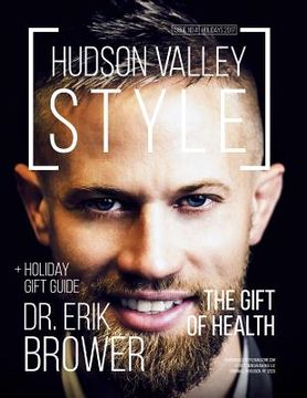 portada Hudson Valley Style Magazine - Issue No. 4 - Holidays 2017: Dr. Erik Brower: The Gift of Health + Holiday Gift Guide