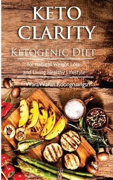 portada Keto Clarity: Ketogenic Diet for Natural Weight Loss and Living Healthy Lifestyle (en Inglés)