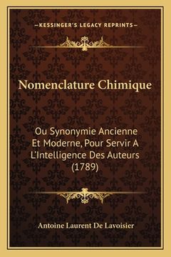 portada Nomenclature Chimique: Ou Synonymie Ancienne Et Moderne, Pour Servir A L'Intelligence Des Auteurs (1789) (en Francés)