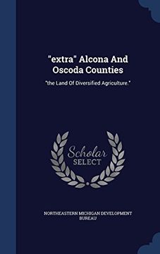 portada "extra" Alcona And Oscoda Counties: "the Land Of Diversified Agriculture."
