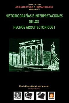 portada Volumen 5 Historiografias E Interpretaciones De Los Hechos Arquitectónicos (colección Arquitectura Y Humanidades) (volume 5) (spanish Edition) (in Spanish)