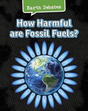 portada How Harmful Are Fossil Fuels? (Earth Debates)