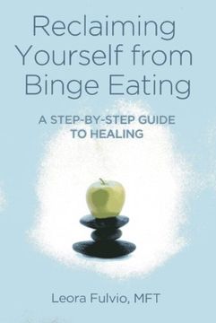 portada Reclaiming Yourself From Binge Eating: A Step-By-Step Guide to Healing (en Inglés)