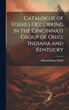 portada Catalogue of Fossils Occurring in the Cincinnati Group of Ohio, Indiana and Kentucky (en Inglés)