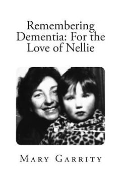 portada Remembering Dementia: For the Love of Nellie (en Inglés)