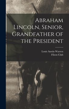 portada Abraham Lincoln, Senior, Grandfather of the President (in English)