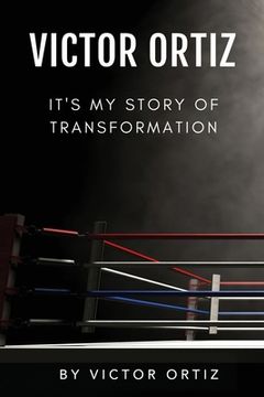 portada Victor Ortiz: It's My Story of Transformation (en Inglés)