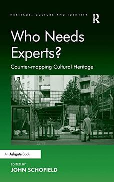 portada Who Needs Experts? Counter-Mapping Cultural Heritage (Heritage, Culture and Identity) (en Inglés)