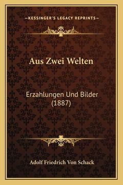 portada Aus Zwei Welten: Erzahlungen Und Bilder (1887) (in German)