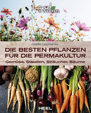 portada Die Besten Pflanzen für die Permakultur: Gemüse, Stauden, Sträucher, Bäume: Land & Werken: Die Reihe für Nachhaltigkeit und Selbstversorgung (en Alemán)