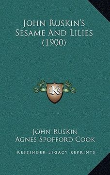 portada john ruskin's sesame and lilies (1900) (in English)