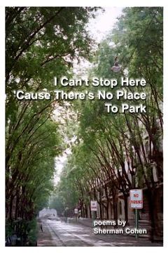 portada I Can't Stop Here 'cause There's No Place to Park (en Inglés)