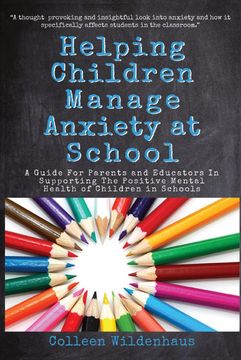 portada Helping Children Manage Anxiety at School: A Guide for Parents and Educators in Supporting the Positive Mental Health of Children in Schools (en Inglés)