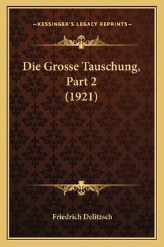 portada Die Grosse Tauschung, Part 2 (1921) (en Alemán)