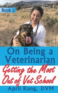 portada On Being a Veterinarian: Book 2: Getting the Most Out of Vet School (en Inglés)