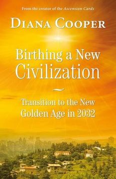 portada Birthing a new Civilization: Transition to the new Golden age in 2032 (in English)