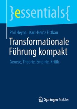 portada Transformationale Führung Kompakt: Genese, Theorie, Empirie, Kritik (Essentials) (in German)