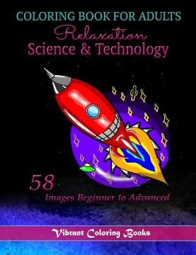 portada Coloring Book For adults Relaxation Science & Technology: 58 Images Beginner to Advanced (in English)
