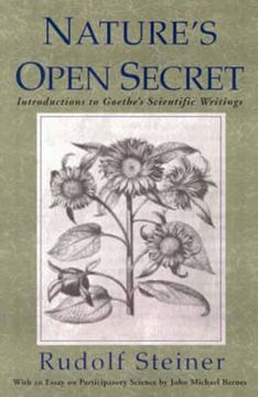 portada Nature's Open Secret: Introductions to Goethe's Scientific Writings (en Inglés)