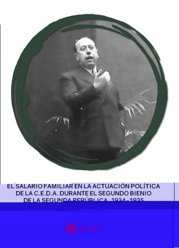 portada El Salario Familiar en la Actuación Política de la C. E. D. Ac Durante el Segundo Bienio de la Segunda República, 1934-1935 (Tesis Acdp) (in Spanish)