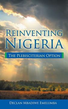 portada Reinventing Nigeria: The Plebisciterian Option (en Inglés)