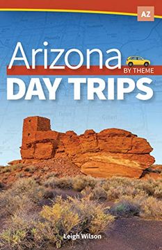 portada Arizona day Trips by Theme [Idioma Inglés] (Day Trip Series) (en Inglés)