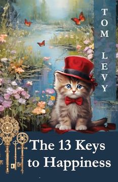 portada The 13 Keys to Happiness: Unlocking the Secrets to a Joyful Life (en Inglés)