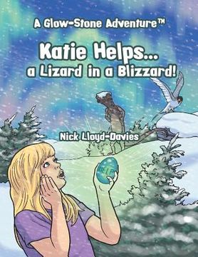 portada Katie Helps . . . a Lizard in a Blizzard!: A Glow-Stone Adventure (in English)