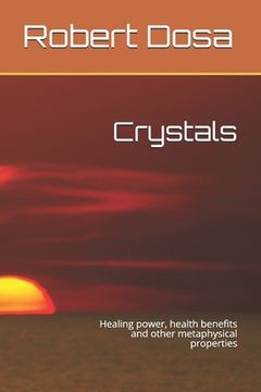 portada Crystals: Healing power, health benefits and other metaphysical properties (en Inglés)
