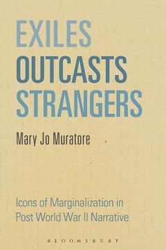 portada Exiles, Outcasts, Strangers: Icons of Marginalization in Post World War II Narrative (en Inglés)
