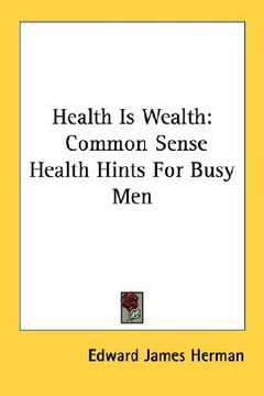 portada health is wealth: common sense health hints for busy men (in English)