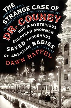 portada The Strange Case of dr. Couney: How a Mysterious European Showman Saved Thousands of American Babies (en Inglés)