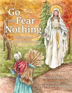 portada Go and Fear Nothing: The Story of Our Lady of Champion