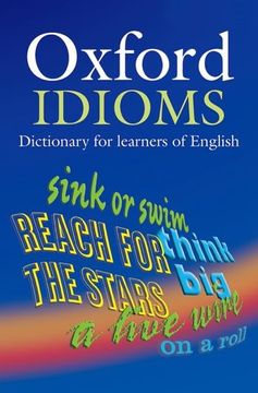 portada Oxford Idioms. Dictionary for Learners of English (Oxford Learners Dictionary of English Idioms) (in English)