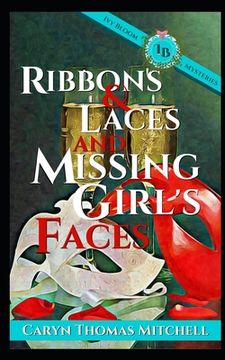portada Ribbon & Laces and Missing Girl's Faces: an Ivy Bloom Mystery (en Inglés)