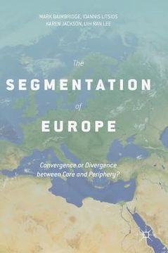 portada The Segmentation of Europe: Convergence or Divergence Between Core and Periphery? (en Inglés)