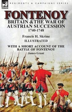portada Fontenoy, Britain & The War of Austrian Succession, 1740-1748, With a Short Account of the Battle of Fontenoy (en Inglés)