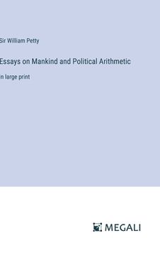 portada Essays on Mankind and Political Arithmetic: in large print (en Inglés)