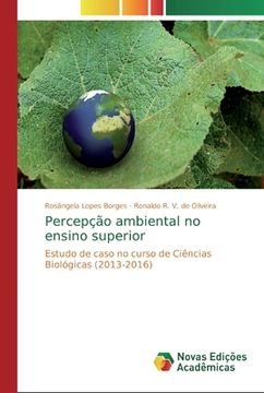 portada Percepção Ambiental no Ensino Superior: Estudo de Caso no Curso de Ciências Biológicas (2013-2016) (en Portugués)