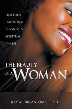 portada The Beauty of a Woman: Her Four Emotional, Physical & Spiritual Phases (en Inglés)