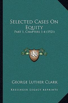 portada selected cases on equity: part 1, chapters 1-4 (1921) (en Inglés)